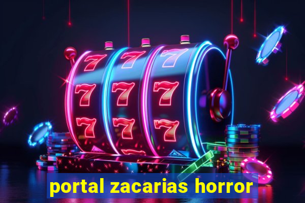 portal zacarias horror